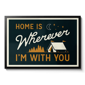 Home Is Wherever I'm With You - A3 Print