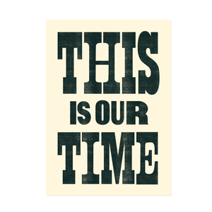 This is our Time - A3 Print